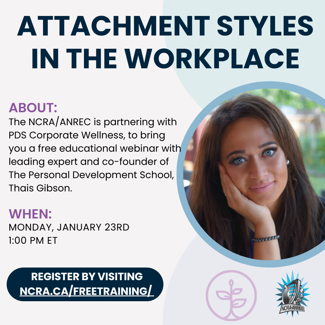 Join our free webinar about "Attachment Styles In The Workplace" in partnership with PDS Corporate Wellness. Learn more and register by visiting  ncra.ca/freetraining/